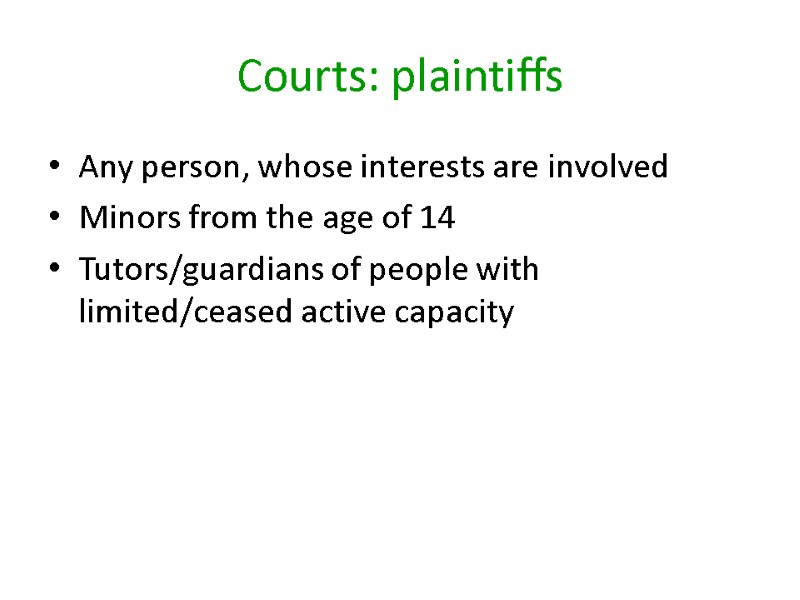 Courts: plaintiffs Any person, whose interests are involved Minors from the age of 14